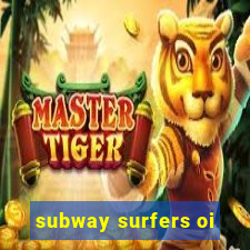 subway surfers oi